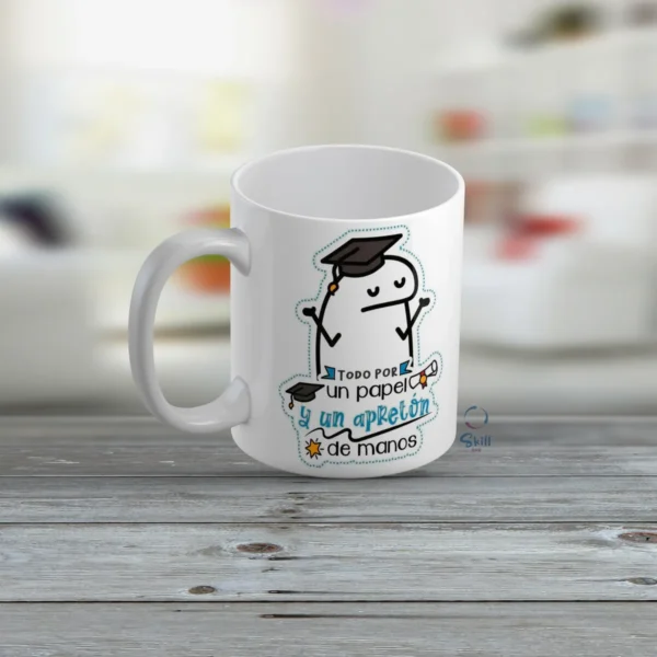 Taza Blanca 11oz Meme Graduación – "Todo por un Papel y un Apretón de Manos" 🎓✨